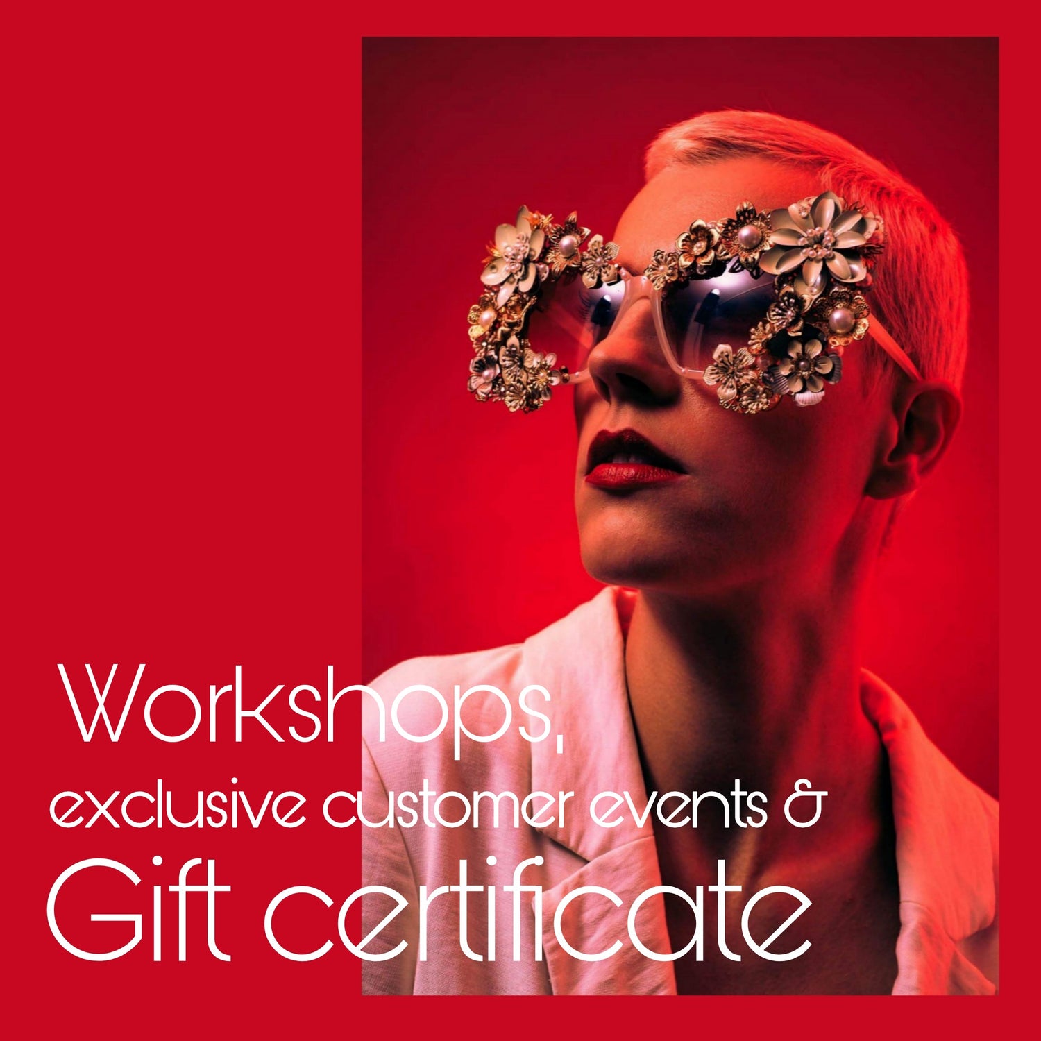 Workshops, exclusive customer events & gift certificates